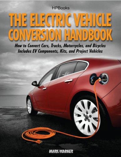 Cover for Mark Warner · The Electric Vehicle Conversion Handbook (Paperback Book) (2011)