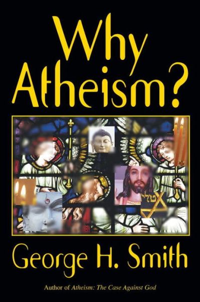 Why Atheism? - George H. Smith - Libros - Prometheus Books - 9781573922685 - 1 de noviembre de 2000