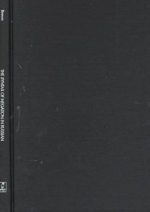 Cover for Sue Brown · The Syntax of Negation in Russian: A Minimalist Approach - CSLI - Stanford Monographs in Linguistics (Paperback Book) (1999)