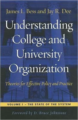 Cover for James L. Bess · Understanding College and University Organization: Theories for Effective Policy and Practice: Volume I — The State of the System (Paperback Bog) (2012)
