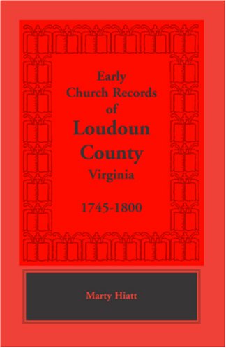 Cover for Marty Hiatt · Early Church Records of Loudoun County, Virginia, 1745-1800 (Paperback Book) (2009)