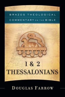 Cover for Douglas Farrow · 1 &amp; 2 Thessalonians - Brazos Theological Commentary on the Bible (Hardcover Book) (2020)