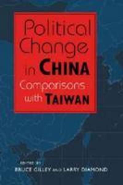 Political Change in China: Comparisons with Taiwan - Bruce Gilley - Książki - Lynne Rienner Publishers Inc - 9781588265685 - 15 listopada 2009