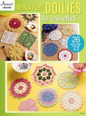 Cover for Annie's Crochet · Miniature Doilies to Crochet: 26 Petite Doilies Made with Size 10 Thread (Paperback Bog) (2018)
