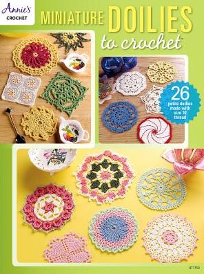 Cover for Annie's Crochet · Miniature Doilies to Crochet: 26 Petite Doilies Made with Size 10 Thread (Paperback Book) (2018)