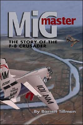 Cover for Barrett Tillman · Mig Master: The Story of the F-8 Crusader, Second Edition (Taschenbuch) [2nd Ed. edition] (2014)