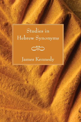 Cover for James Kennedy · Studies in Hebrew Synonyms: (Taschenbuch) (2006)