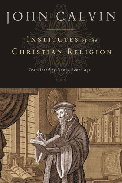 Cover for John Calvin · Institutes of the Christian Religion (Hardcover Book) (2008)
