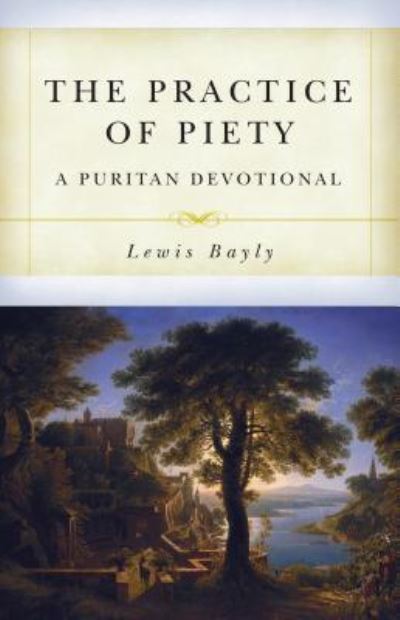 Cover for Lewis Bayly · Practice Of Piety, The (Paperback Book) (2019)