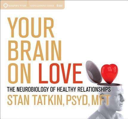 Cover for Stan Tatkin · Your Brain on Love: The Neurobiology of Healthy Relationships (Audiobook (CD)) (2013)