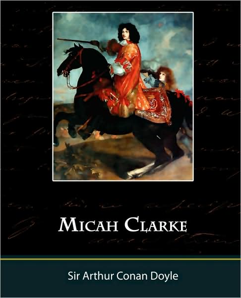 Micah Clarke - Arthur Conan Doyle - Książki - Book Jungle - 9781605973685 - 27 marca 2008