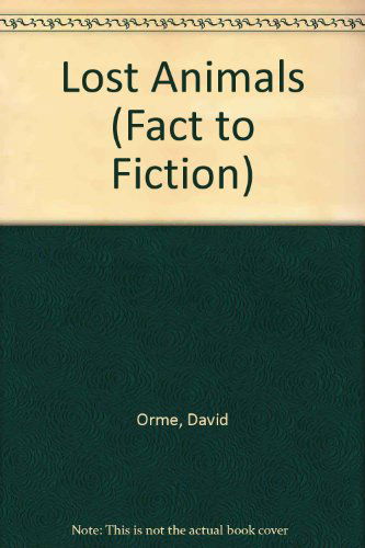 Cover for David Orme · Lost Animals (Fact to Fiction) (Hardcover Book) (2010)