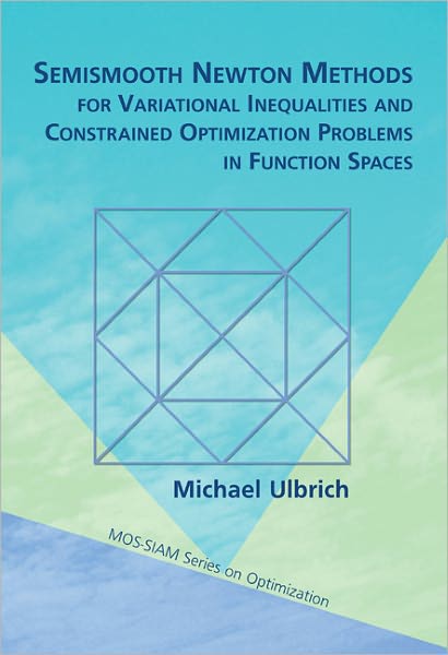 Cover for Michael Ulbrich · Semismooth Newton Methods for Variational Inequalities and Constrained Optimization Problems in Function Spaces - MOS-SIAM Series on Optimization (Paperback Book) (2011)