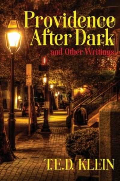 Providence After Dark and Other Writings - T.E.D. Klein - Books - Hippocampus Press - 9781614982685 - November 1, 2019