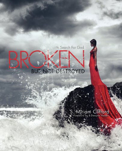 Cover for S. Miriam Clifford · Broken-but Not Destroyed (Paperback Book) (2009)