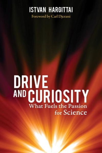 Cover for Istvan Hargittai · Drive and Curiosity: What Fuels the Passion for Science (Hardcover bog) (2011)