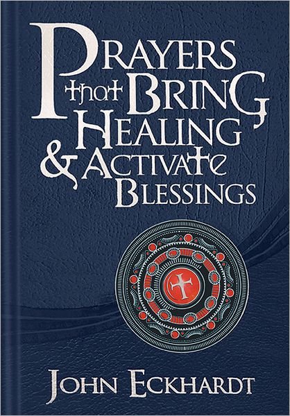 Cover for John Eckhardt · Prayers That Bring Healing And Activate Blessings (Läderbok) (2011)