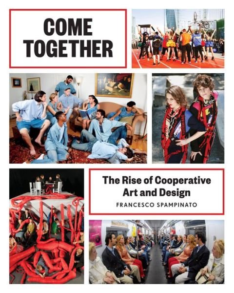 Cover for Francesco Spampinato · Come Together: The Rise of Cooperative Art and Design (Paperback Book) (2014)