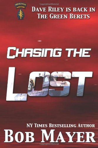 Chasing the Lost (The Green Beret Series) - Bob Mayer - Books - Cool Gus Publishing - 9781621250685 - April 23, 2013