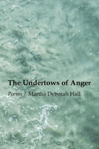 Cover for Martha Deborah Hall · The Undertows of Anger (Taschenbuch) (2018)