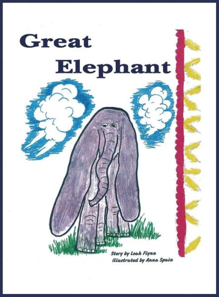 Cover for Leah Flynn · Great Elephant (Hardcover Book) (2015)