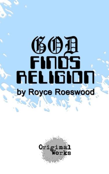 Cover for Royce Roeswood · God Finds Religion (Paperback Book) (2015)