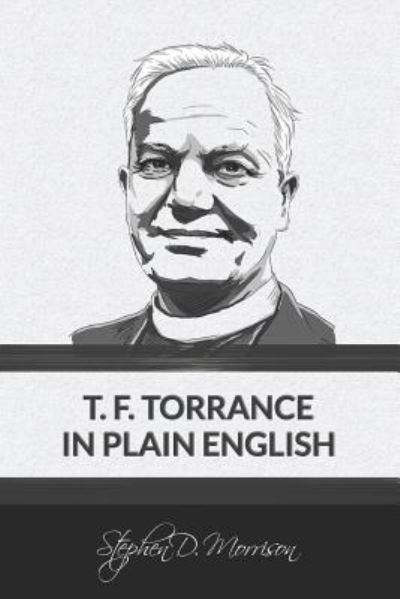 Cover for Stephen D Morrison · T. F. Torrance in Plain English (Paperback Book) (2017)