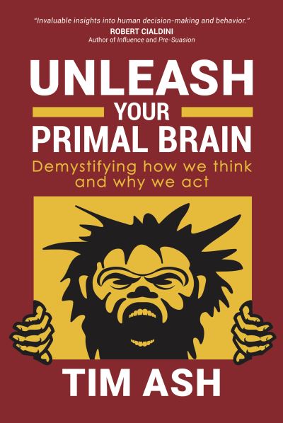Cover for Tim Ash · Unleash Your Primal Brain: Demystifying How We Think and Why We Act (Paperback Book) (2021)