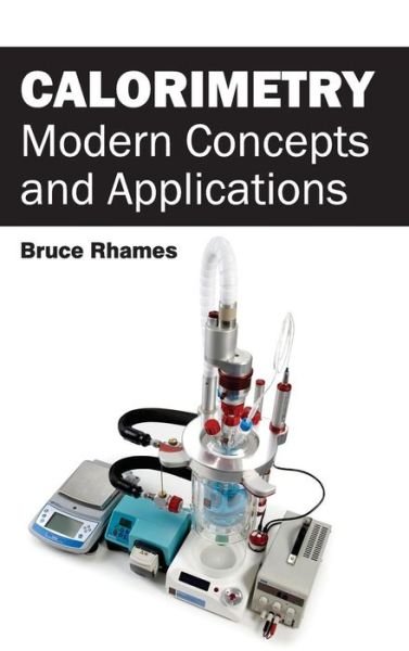 Cover for Bruce Rhames · Calorimetry: Modern Concepts and Applications (Hardcover bog) (2015)