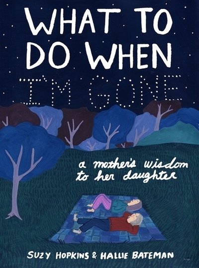 Cover for Suzy Hopkins · What to Do When I'm Gone: A Mother's Wisdom to Her Daughter (Gebundenes Buch) (2018)