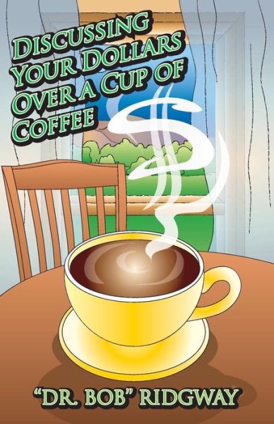 Cover for Bob Ridgway · Discussing Your Dollars over a Cup of Coffee (Paperback Book) (2015)