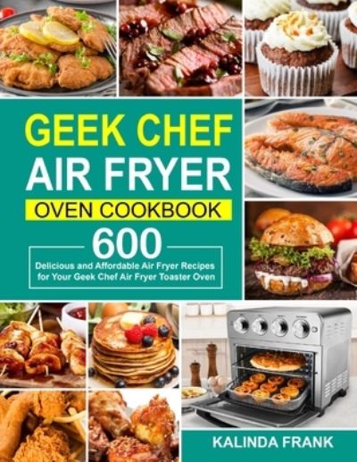 Cover for Kalinda Frank · Geek Chef Air Fryer Oven Cookbook (Paperback Book) (2020)