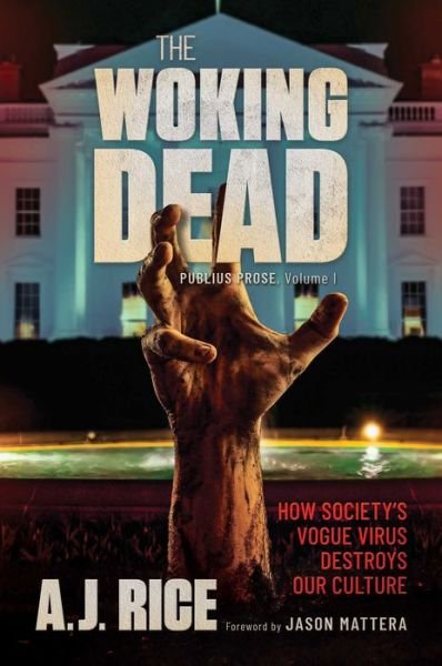 Cover for A.J. Rice · The Woking Dead: How Society's Vogue Virus Destroys Our Culture (Hardcover Book) (2022)