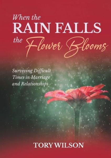 Cover for Tory Wilson · When the Rain Falls the Flower Blooms (Taschenbuch) (2021)
