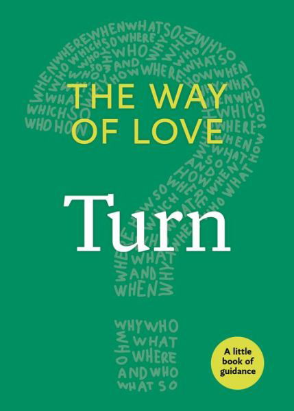 The Way of Love: Turn - Little Books of Guidance - Church Publishing - Books - Church Publishing Inc - 9781640651685 - December 20, 2018