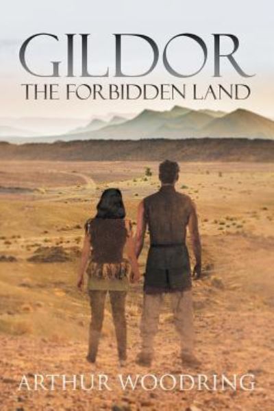 Gildor: The Forbidden Land - Arthur Woodring - Books - Covenant Books - 9781644710685 - January 31, 2019