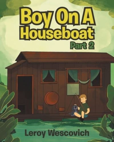 Cover for Leroy Wescovich · Boy On A Houseboat Part 2 (Paperback Book) (2021)