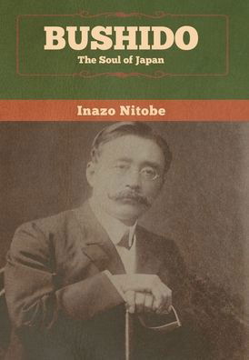 Bushido: the Soul of Japan - Inazo Nitobe - Bøger - LIGHTNING SOURCE UK LTD - 9781647991685 - 24. februar 2020