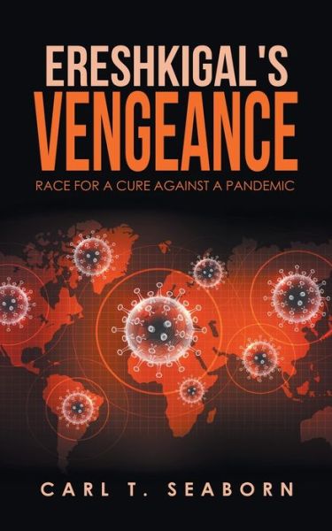 Ereshkigal's Vengeance - Carl T. Seaborn - Livros - iUniverse, Incorporated - 9781663236685 - 9 de junho de 2022