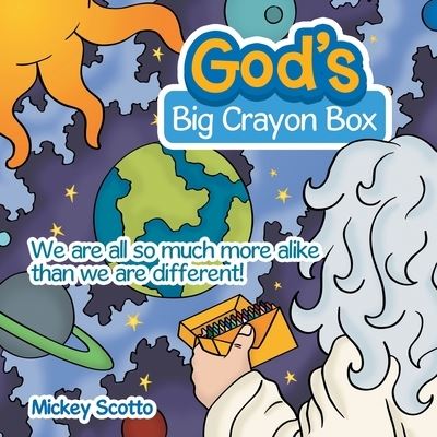 Cover for Mickey Scotto · God's Big Crayon Box: We Are All so Much More Alike Than We Are Different! (Paperback Book) (2021)