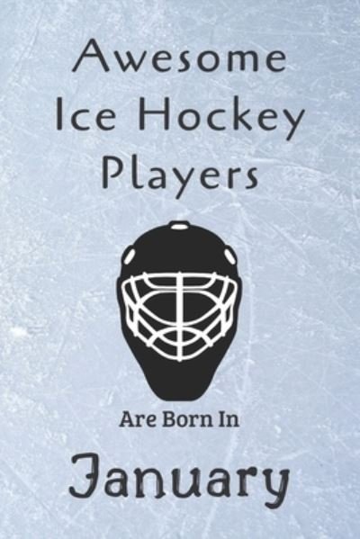 Cover for Ice Hockey Lovers · Awesome Ice Hockey Players Are Born In January (Pocketbok) (2019)