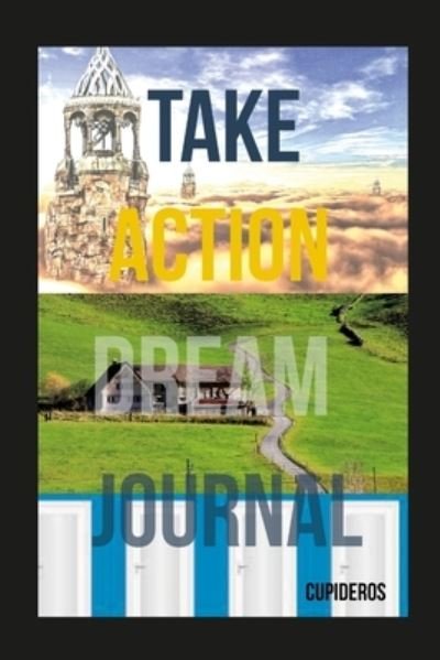 Cover for Cupideros Cupideros · Take Action Dream Journal (Pocketbok) (2022)