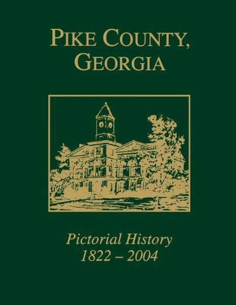 Cover for Pike County Historical Society · Pike County, Georgia: Pictorial History 1822-2004 (Paperback Book) [Limited edition] (2004)