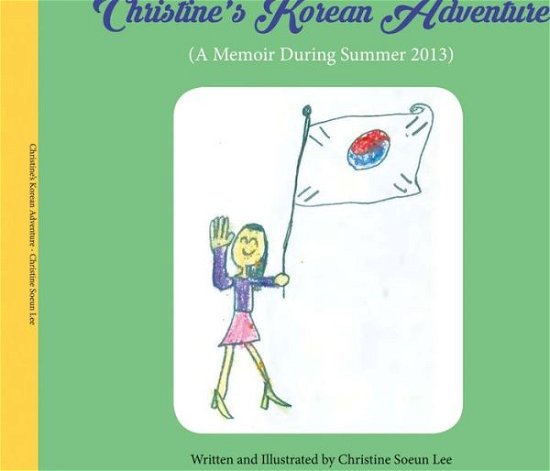 Cover for Christine Lee · Christine's Korean Adventure: A Memoir During Summer 2013 (Hardcover Book) (2016)