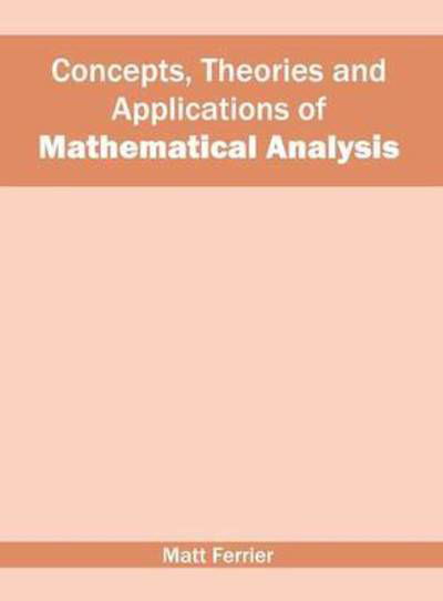 Cover for Matt Ferrier · Concepts, Theories and Applications of Mathematical Analysis (Innbunden bok) (2016)