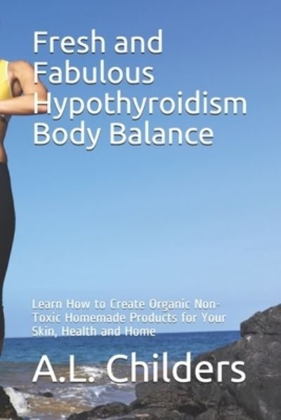 Cover for A L Childers · Fresh and Fabulous Hypothyroidism Body Balance (Paperback Bog) (2019)