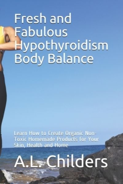 Cover for A L Childers · Fresh and Fabulous Hypothyroidism Body Balance (Paperback Book) (2019)