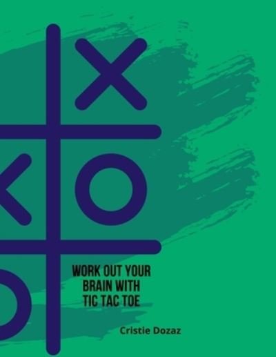 Cover for Cristie Dozaz · Work out your brain with tic tac toe (Taschenbuch) (2020)
