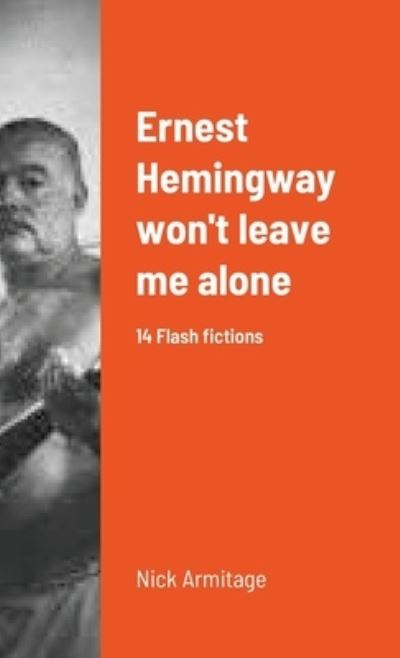 Cover for Nick Armitage · Ernest Hemingway won't leave me alone (Paperback Book) (2020)