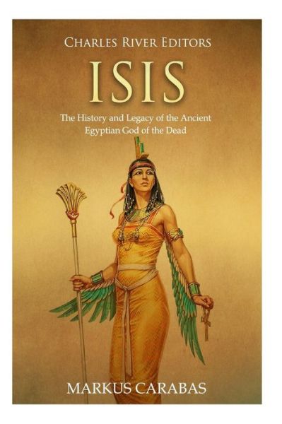 Isis - Charles River Editors - Kirjat - Createspace Independent Publishing Platf - 9781719092685 - maanantai 14. toukokuuta 2018